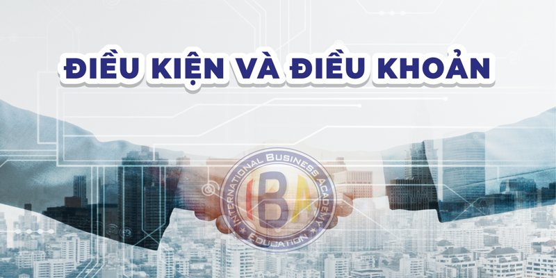 Điều khoản và điều kiện: những quy tắc tham gia cần biết