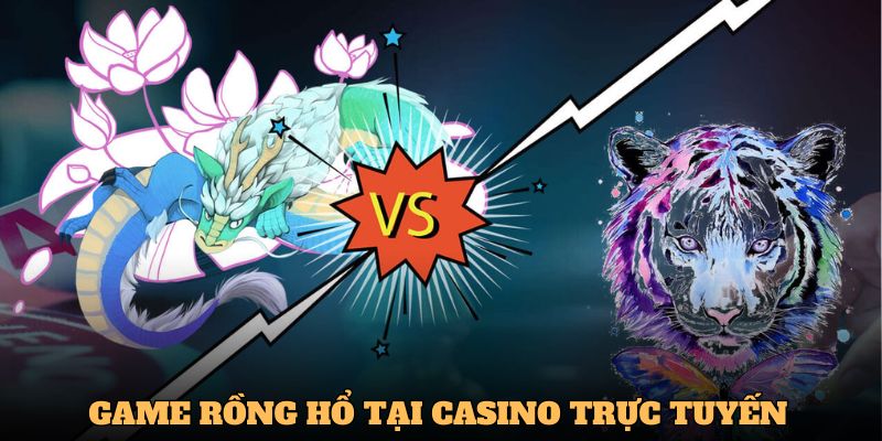 Game Rồng Hổ với luật chơi đơn giản, dễ dàng