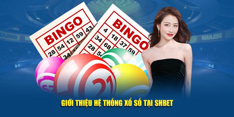 Giới thiệu hệ thống xổ số tại SHBET