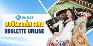 Hướng Dẫn Chơi Roulette Online Chuẩn Xác Tại Casino SHBET